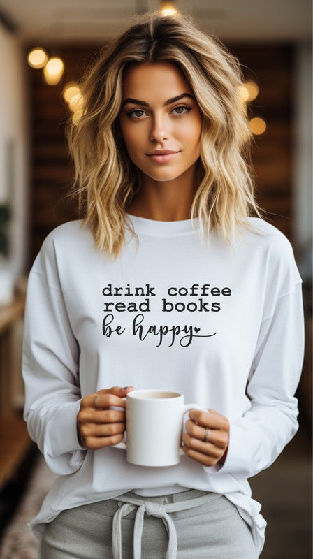 Drink Coffee Read Books Be Happy Long Sleeve Tee - Ink and Latte