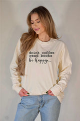 Drink Coffee Read Books Be Happy Long Sleeve Tee - Ink and Latte