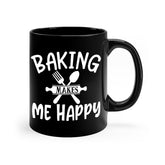 baking makes me happy 54#- kitchen-Mug / Coffee Cup
