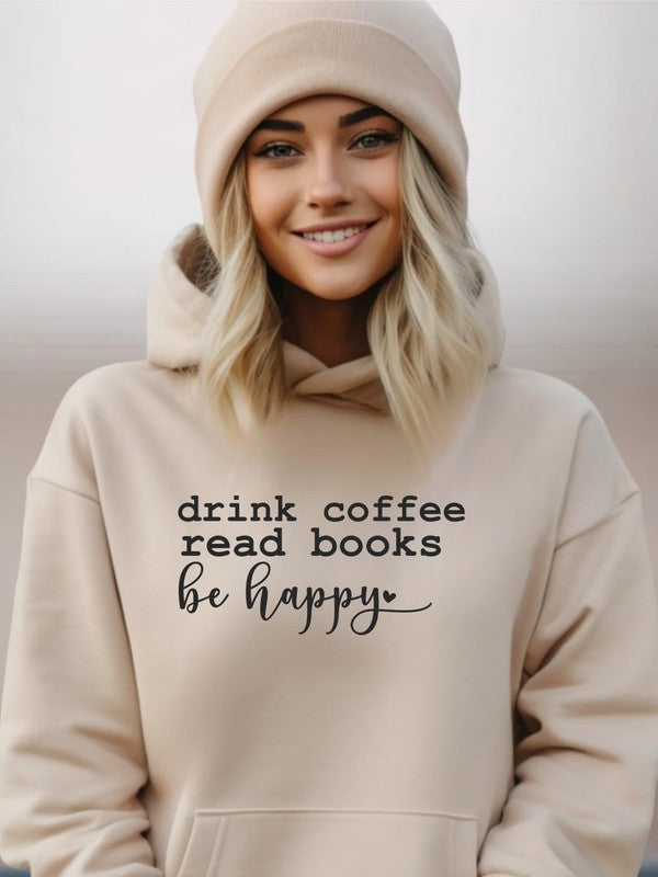 Drink Coffee Read Books Be Happy Graphic Hoodie - Ink and Latte