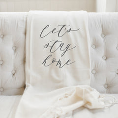 Let's Stay Home Throw Blanket - Ink and Latte